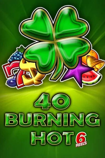40 Burning Hot 6 Reels